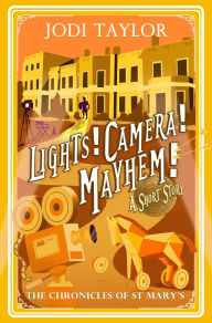 Title: Lights! Camera! Mayhem!, Author: Jodi Taylor