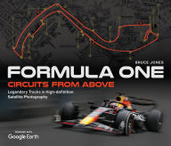 Title: Formula One Circuits From Above: Legendary Tracks in High-Definition Satellite Photography, Author: Bruce Jones