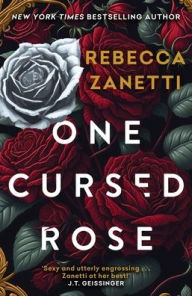 Title: One Cursed Rose: The Captivating Dark Romantasy Inspired by Beauty and the Beast, Author: Rebecca Zanetti
