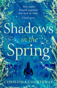 Free book catalog download Shadows in the Spring: A brand-new, gripping, time-slip romance, filled with adventure and vivid historical detail! PDF iBook 9781035418664 by Christina Courtenay