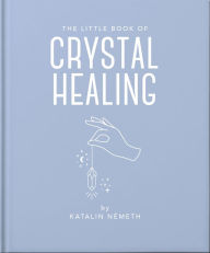 Title: The Little Book of Crystal Healing, Author: Katalin Németh