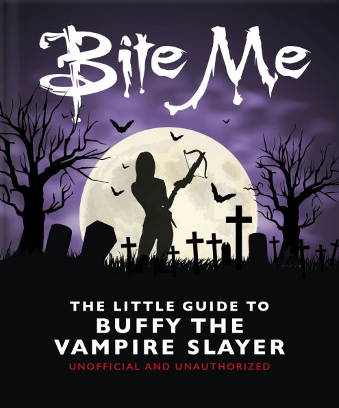 Bite Me: the Little Guide to Buffy Vampire Slayer