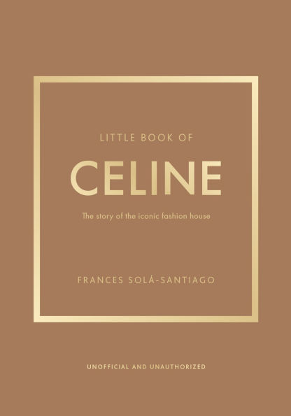 Little Book of Celine: the story iconic fashion house