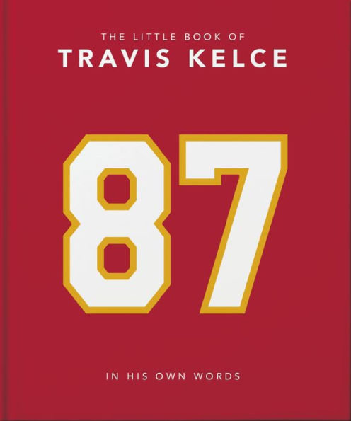 The Little Book of Travis Kelce: His Own Words