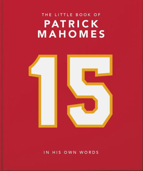 The Little Book of Patrick Mahomes: In His Own Words