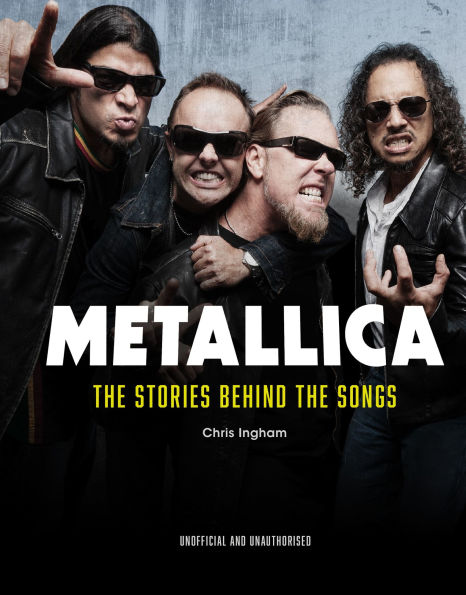 Metallica: the Stories Behind Songs