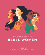 eBooks pdf free download: The Little Book of Rebel Women: Voices of courage and resilience by Orange Hippo!