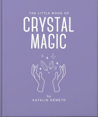 Title: The Little Book of Crystal Magic, Author: Orange Hippo!
