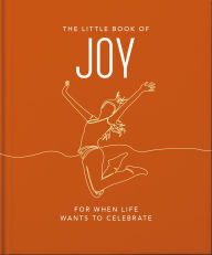 Title: The Little Book of Joy: For When Life Wants to Celebrate, Author: Orange Hippo!