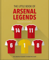 Title: The Little Book of Arsenal Legends, Author: OH