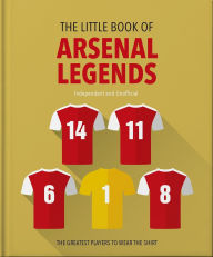 Title: The Little Book of Arsenal Legends, Author: Orange Hippo!