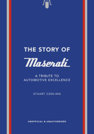 Title: The Story of Maserati: A Tribute to Automotive Excellence, Author: Stuart Codling