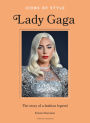 Icons of Style: Lady Gaga: The story of a fashion legend