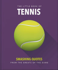Title: The Little Book of Tennis: Smashing Quotes, Author: Orange Hippo!