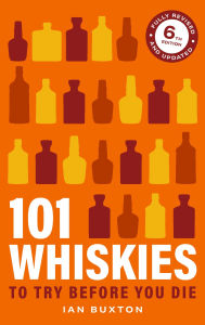 Title: 101 Whiskies To Try Before You Die 6th Edition, Author: Ian Buxton