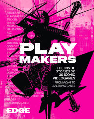 Title: Playmakers: The Inside Stories of 30 Iconic Videogames, From Pong to Baldur's Gate 3, Author: Edge Magazine