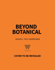Title: Beyond Botanical: A Step-by-Step Guide to Drawing Plants in Nature, Author: Daniel the Gardener