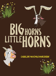 Title: Big Horns Little Horns, Author: Caroline Maximus Hankinson