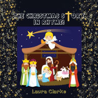 Title: The Christmas Story - In Rhyme!, Author: Laura Clarke