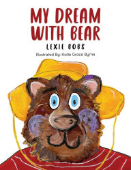 Title: My Dream With Bear, Author: Lexie Bobs