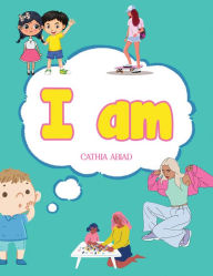 Title: I Am, Author: Cathia Abiad