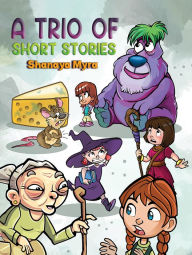 Title: A Trio of Short Stories, Author: Shanaya Myra