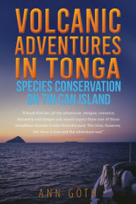 Title: Volcanic Adventures in Tonga - Species Conservation on Tin Can Island, Author: Ann Göth