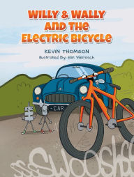 Title: Willy & Wally and the Electric Bicycle, Author: Kevin Thomson