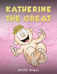 Title: Katherine the Great, Author: Seeta Angus