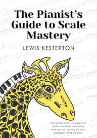 Title: The Pianist's Guide to Scale Mastery, Author: Lewis Kesterton