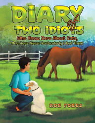 Title: Diary of Two Idiots Who Know Zero About Cats, And Have Never Particularly Liked Them., Author: Ron Fones
