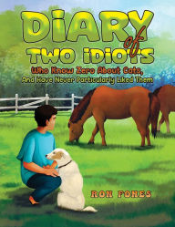 Title: Diary of Two Idiots Who Know Zero About Cats, And Have Never Particularly Liked Them., Author: Ron Fones