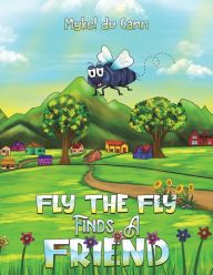 Title: Fly the Fly Finds a Friend, Author: Mykel Du Cann