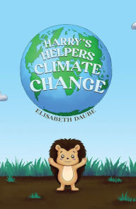 Title: Harry's Helpers-Climate Change, Author: Elisabeth Daube