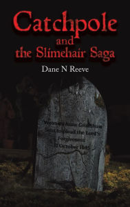 Title: Catchpole and the Slimehair Saga, Author: Dane N Reeve