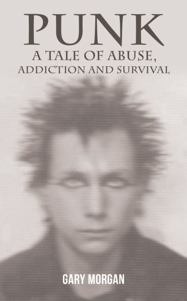 Punk: A Tale of Abuse, Addiction and Survival