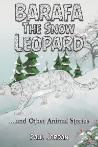 Title: Barafa the Snow Leopard, Author: Paul Jordan