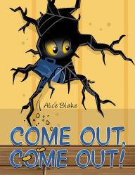 Title: Come Out, Come Out!, Author: Alice Blake