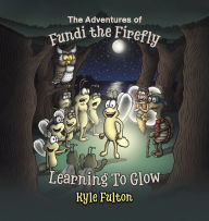 Title: The Adventures of Fundi the Firefly, Author: Kyle Fulton