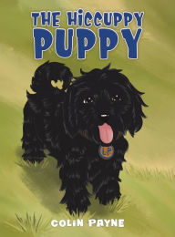 Title: The Hiccuppy Puppy, Author: Colin Payne