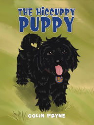 Title: The Hiccuppy Puppy, Author: Colin Payne