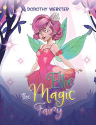 Title: Ellie the Magic Fairy, Author: Dorothy Webster