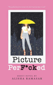 Title: Picture Perf*cked, Author: Alisha Ramasar