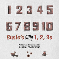 Title: Susie's Silly 1, 2, 3s, Author: Susan Lepore King