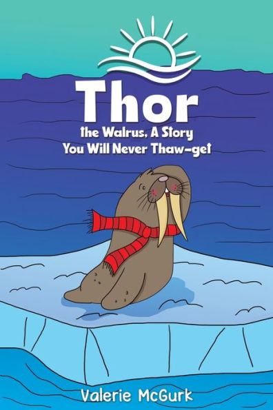 Thor the Walrus, A Story You Will Never Thaw-get