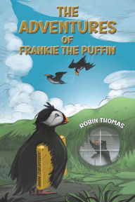 Title: The Adventures of Frankie The Puffin, Author: Robin Thomas