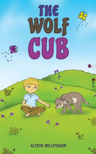 Title: The Wolf Cub, Author: Alison Bellringer