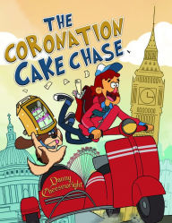 Title: The Coronation Cake Chase, Author: Danny Cheesewright