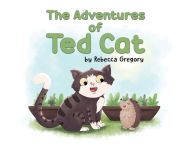 Title: The Adventures of Ted Cat, Author: Rebecca Gregory