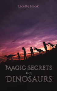 Epub free ebooks downloads Magic Secrets and Dinosaurs 9781035838837 by Licette Hook